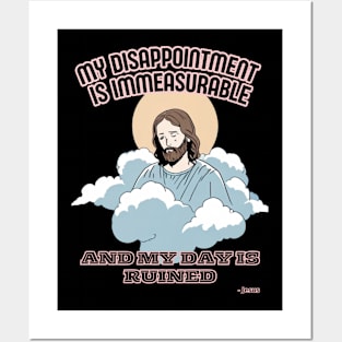 My disappointment is immeasurable, and my day is ruined. - Jesus meme Posters and Art